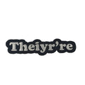 Theiyr're morale patch, embroidered, hook and loop backing